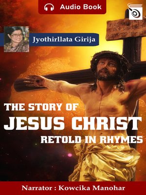 cover image of The Story Of Jesus Christ Retold In Rhymes